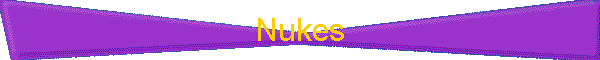 Nukes